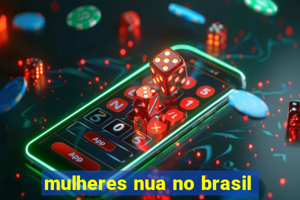 mulheres nua no brasil